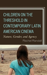 Children on the Threshold in Contemporary Latin American Cinema -  Rachel Randall