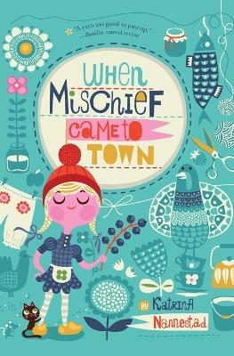 When Mischief Came to Town - Katrina Nannestad
