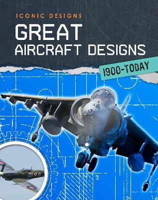 Great Aircraft Designs 1900 - Today - Richard Spilsbury