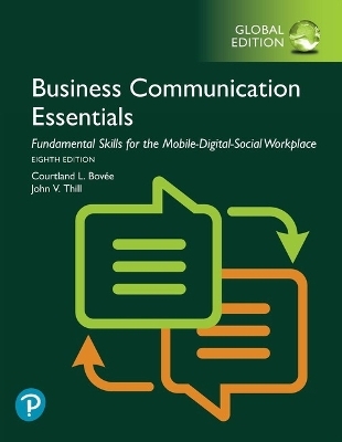 Business Communication Essentials: Fundamental Skills for the Mobile-Digital-Social Workplace + MyLab Business Communication with Pearson eText, Global Edition - Courtland Bovee, John Thill