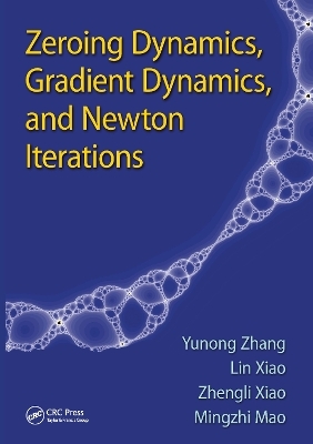 Zeroing Dynamics, Gradient Dynamics, and Newton Iterations - Yunong Zhang, Lin Xiao, Zhengli Xiao, Mingzhi Mao