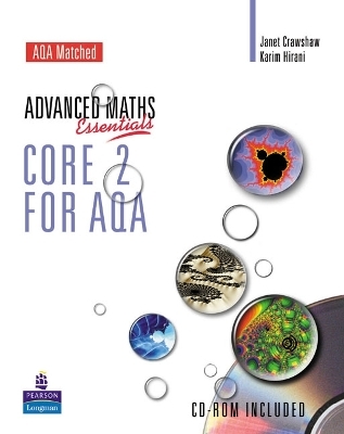 A Level Maths Essentials Core 2 for AQA Book and CD-ROM - Janet Crawshaw, Karim Hirani