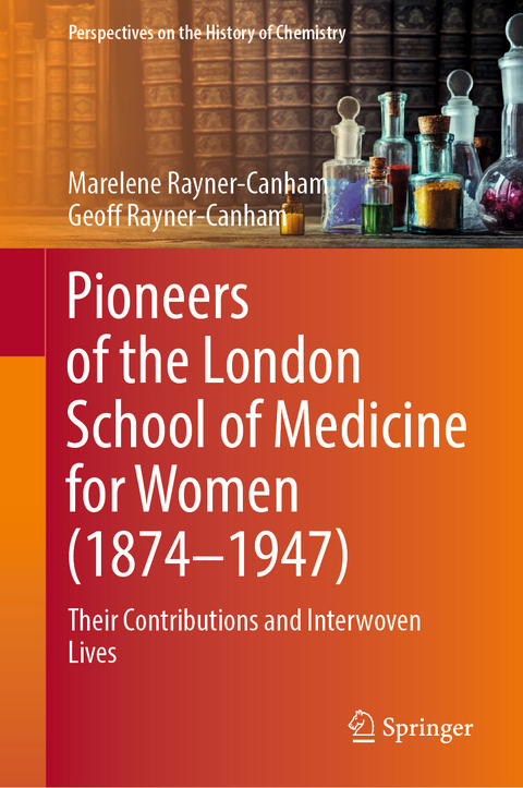 Pioneers of the London School of Medicine for Women (1874-1947) - Marelene Rayner-Canham, Geoff Rayner-Canham