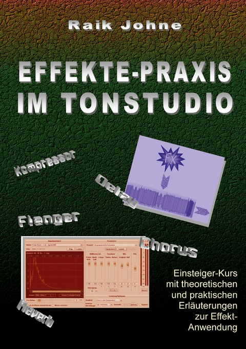 Effekte-Praxis im Tonstudio - Raik Johne