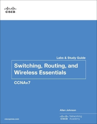 Switching, Routing, and Wireless Essentials Labs and Study Guide (CCNAv7)
