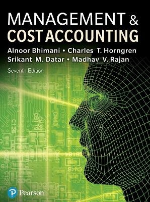 Management and Cost Accounting - Alnoor Bhimani, Srikant Datar, Charles Horngren, Madhav Rajan