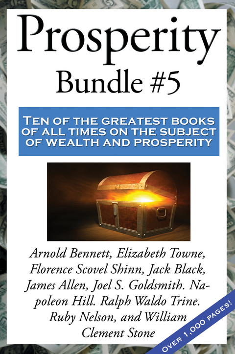 Prosperity Bundle #5 - Florence Scovel Shinn, Napoleon Hill, James Allen, Ruby Nelson, Arnold Bennett, William Clement Stone, Joel S. Goldsmith, Jack Black, Elizabeth Towne, Ralph Waldo Trine