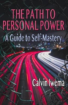 The Path to Personal Power - Calvin Iwema