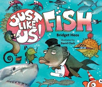 Just Like Us! Fish - Bridget Heos