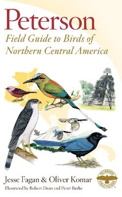 Peterson Field Guide to Birds of Northern Central America - Jesse Fagan, Oliver Komar
