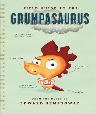 Field Guide to the Grumpasaurus - Edward Hemingway