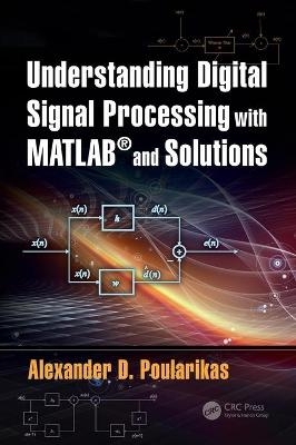 Understanding Digital Signal Processing with MATLAB® and Solutions