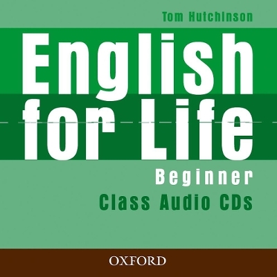 English for Life: Beginner: Class Audio CDs - Tom Hutchinson