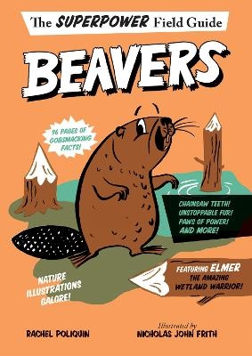 Superpower Field Guide: Beavers - Rachel Poliquin