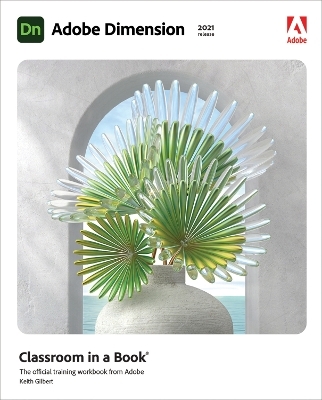 Adobe Dimension Classroom in a Book (2021 release) - Keith Gilbert