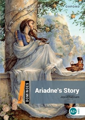 Dominoes: Level 2: Ariadne's Story - Joyce Hannam
