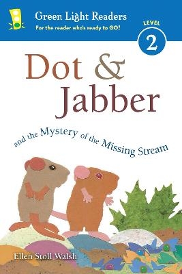 Dot & Jabber and the Mystery of the Missing Stream - Ellen Stoll Walsh