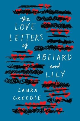 The Love Letters of Abelard and Lily - Laura Creedle