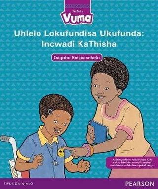Vuma IsiZulu Home Language Isigaba Esiyisisekelo 1 Incwadi KaThisha: Grade 1: Teacher's Guide