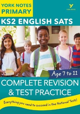 English SATs Complete Revision and Test Practice: York Notes for KS2 - Mike Gould, Kamini Khanduri, Jo Ross, Kate Woodford, Elizabeth Walter