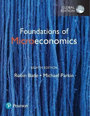 Foundations of Microeconomics + MyLab Economics with Pearson eText, Global Edition