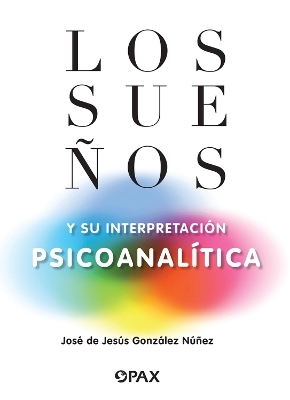 Los sueos y su interpretacin psicoanaltica - Jose de Jess Gonzlez Nez