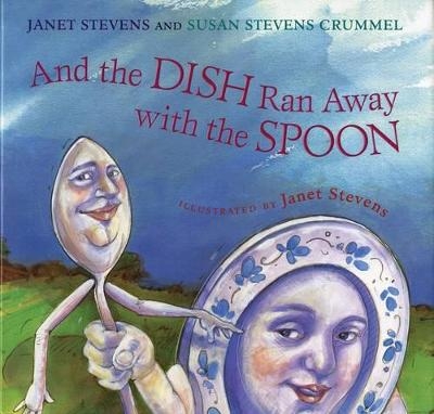 And the Dish Ran Away with the Spoon - Janet Stevens, Susan Stevens Crummel
