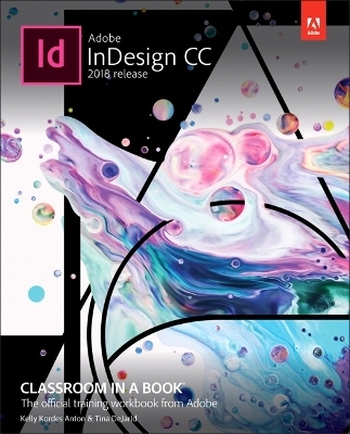 Adobe InDesign CC Classroom in a Book (2018 release) - Kelly Anton, Tina DeJarld