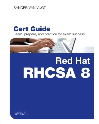 Red Hat RHCSA 8 Cert Guide - Sander van Vugt