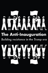 The Anti-Inauguration - Anand Gopal, Naomi Klein, Jeremy Scahill, Owen Jones, Keeanga-Yamahtta Taylor