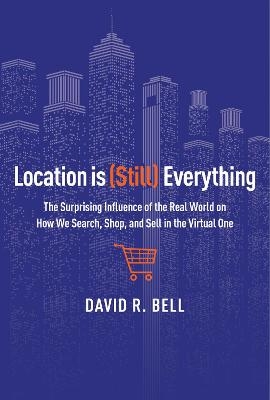 Location Is (Still) Everything - David R Bell