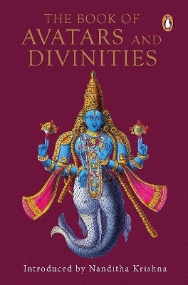 The Book of Avatars and Divinities - Gokhale Namita, Bulbul Sharma, Seema Mohanty, Parvez Dewan