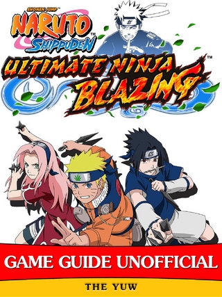 Naruto Shippuden Ultimate Ninja Blazing Game Guide Unofficial