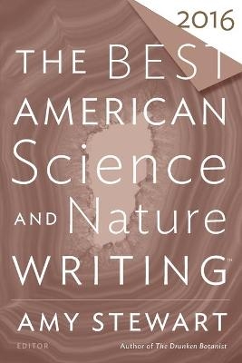 Best American Science and Nature Writing 2016 - Amy Stewart