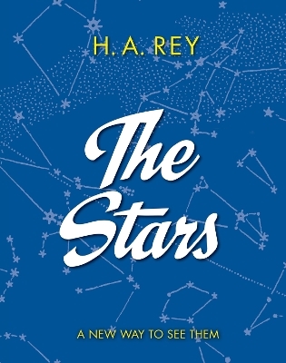 Stars: A New Way to See Them - H A Rey