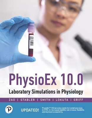 PhysioEx 10.0 - Peter Zao, Timothy Stabler, Lori Smith, Andrew Lokuta, Edwin Griff