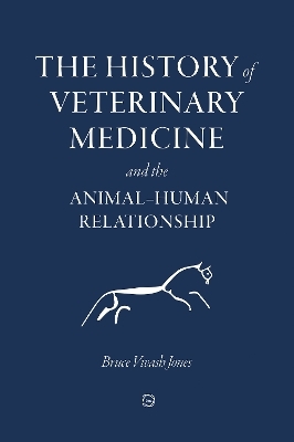 The History of Veterinary Medicine and the Animal-Human Relationship