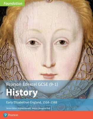 Edexcel GCSE (9-1) History Foundation Early Elizabethan England, 1558&ndash;88 Student Book - Georgina Blair