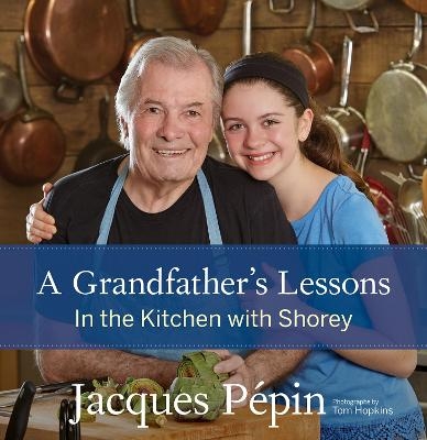 A Grandfather's Lessons - Jacques P&eacute;pin