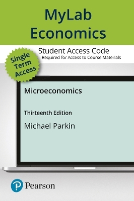 MyLab Economics with Pearson eText -- Access Card -- for Microeconomics - Michael Parkin