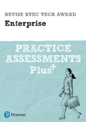 Pearson REVISE BTEC Tech Award Enterprise Practice Assessments Plus - pre-2022 edition - Steve Jakubowski