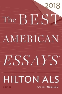 The Best American Essays 2018 - Hilton Als, Robert Atwan
