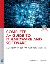 Complete A+ Guide to IT Hardware and Software - Schmidt, Cheryl