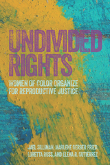 Undivided Rights - Jael Silliman, Marlene Gerber Fried, Loretta Ross, Elena Guti&eacute;rrez