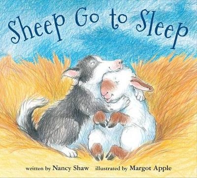 Sheep Go to Sleep - Nancy Shaw, Margot Apple
