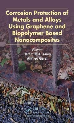 Corrosion Protection of Metals and Alloys Using Graphene and Biopolymer Based Nanocomposites - 