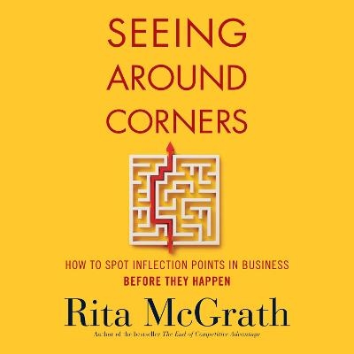 Seeing Around Corners - Rita McGrath