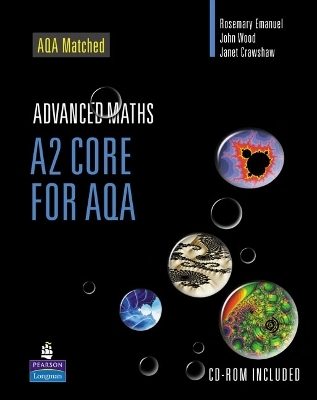 A2 Core Mathematics for AQA - John Wood, Rosemary Emanuel, Janet Crawshaw