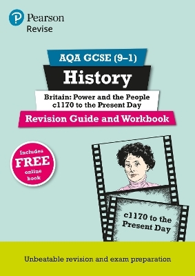 Pearson REVISE AQA GCSE History Britain: Power and the people: c1170 to the present day Revision Guide and Workbook incl. online revision and quizzes - for 2025 and 2026 exams
