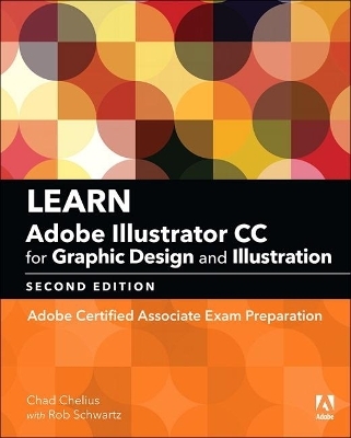 Learn Adobe Illustrator CC for Graphic Design and Illustration - Chad Chelius, Rob Schwartz